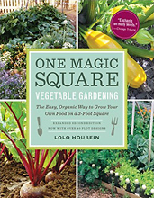 One Magic Square: The Easy, Organic Way to Grow Your Own Food on a 3-Foot Square by Lolo Houbein