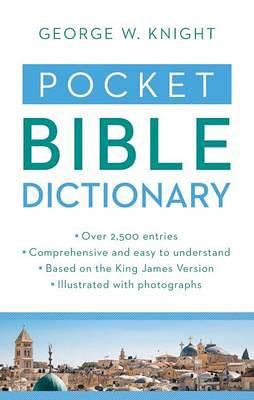 Pocket Bible Dictionary, by George W Knight and Rayburn W Ray - Christian Books - Christian Book Reviews on survival.ark.net.au