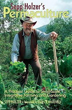 Sepp Holzer's Permaculture: A Practical Guide to Small-Scale, Integrative Farming and Gardening
